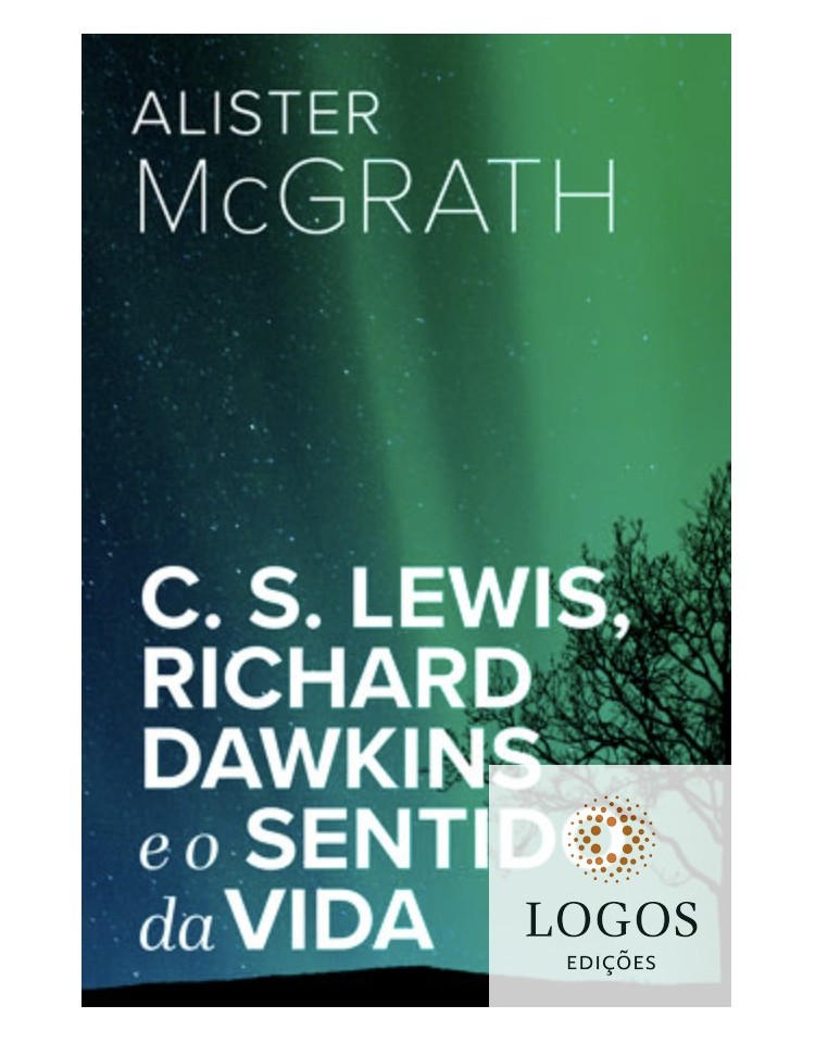 C.S. Lewis, Richard Dawkins e o sentido da vida. 9786586173024.  Alister McGrath