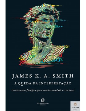 A queda da interpretação. 9786556892016. James K.A. Smith