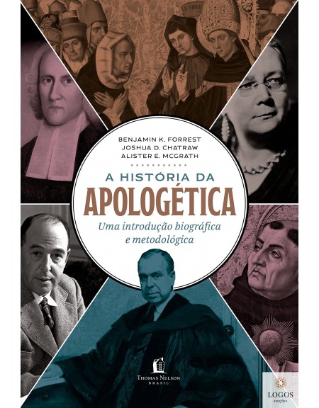 A história da apologética - uma introdução biográfica e metodológica. 9786556893808. Alister McGrath. Benjamim K. Forrest