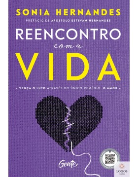 Reencontro com a vida - vença o luto através do único remédio - o amor. 9786556896045. Sônia Hernandes