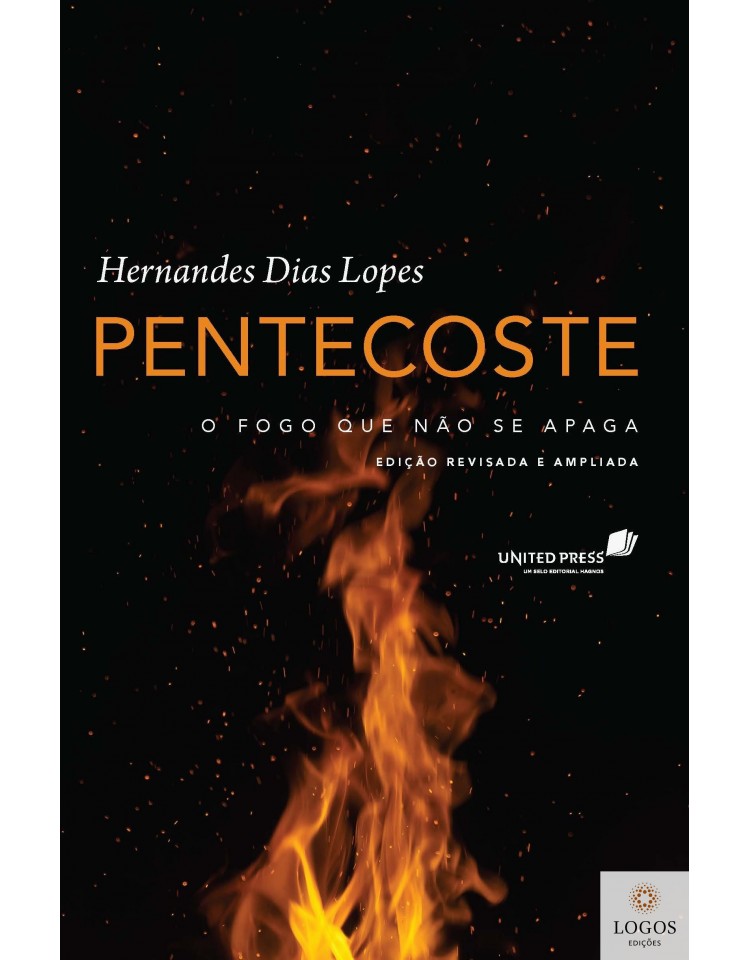 Pentecoste - o fogo que não se apaga. 9788524305429. Hernandes Dias Lopes