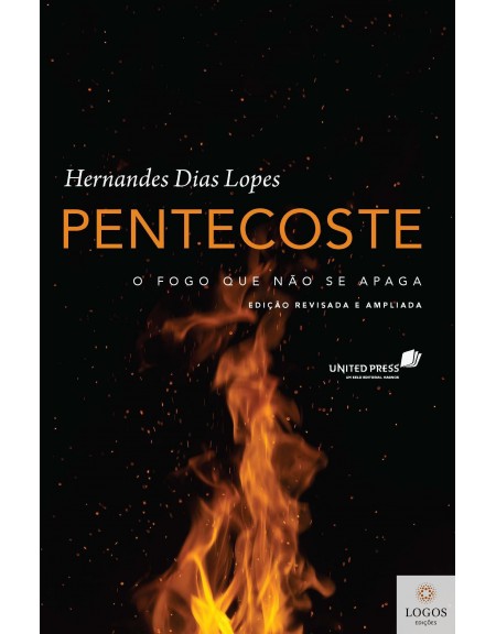 Pentecoste - o fogo que não se apaga. 9788524305429. Hernandes Dias Lopes