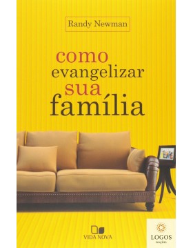 Como evangelizar sua família. 9788527504997. Randy Newman