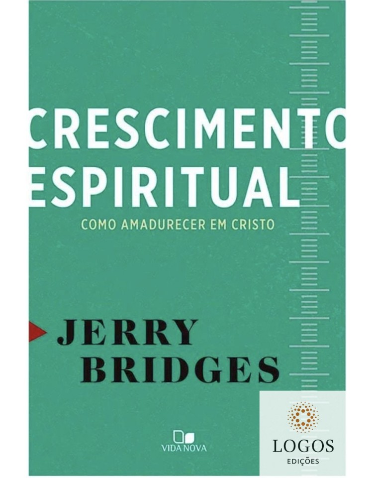 Crescimento espiritual - como amadurecer em Cristo. 9788527507097. Jerry Bridges