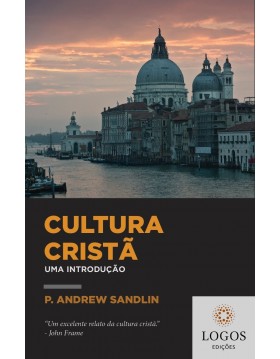 Cultura cristã - uma introdução. 9788569980209. P. Andrew Sandlin
