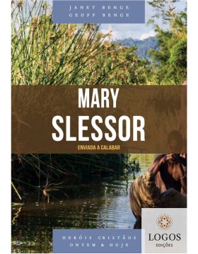 Mary Slessor - enviada a Calabar - série heróis cristãos ontem & hoje. 9788580381146. benge