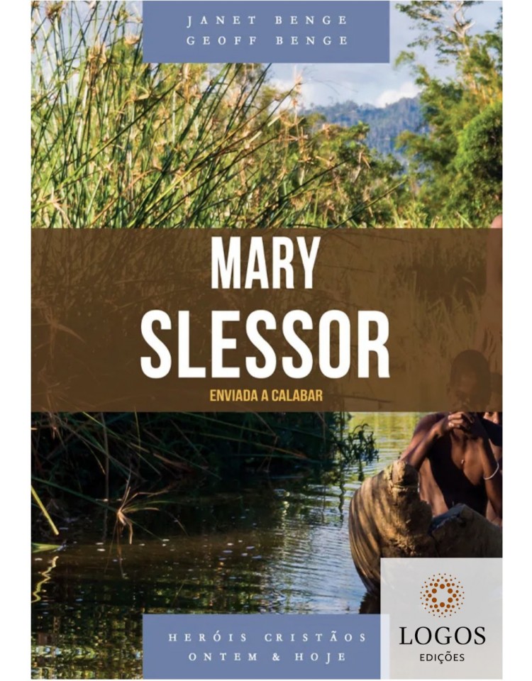 Mary Slessor - enviada a Calabar - série heróis cristãos ontem & hoje. 9788580381146. benge
