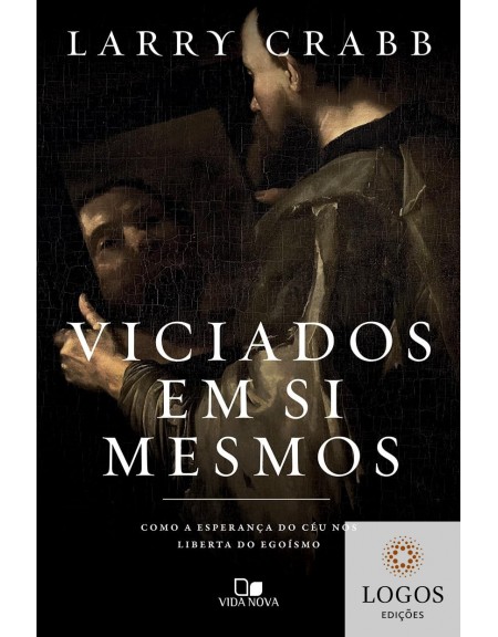 Viciados em si mesmos. 9786559672219. Larry Crabb