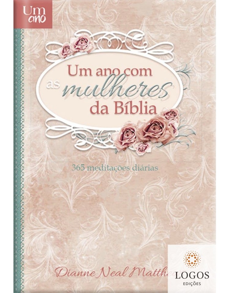 Um ano com as mulheres da Bíblia - 365 meditações diárias. 9786553501171. Dianne Neal Matthews