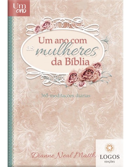 Um ano com as mulheres da Bíblia - 365 meditações diárias. 9786553501171. Dianne Neal Matthews