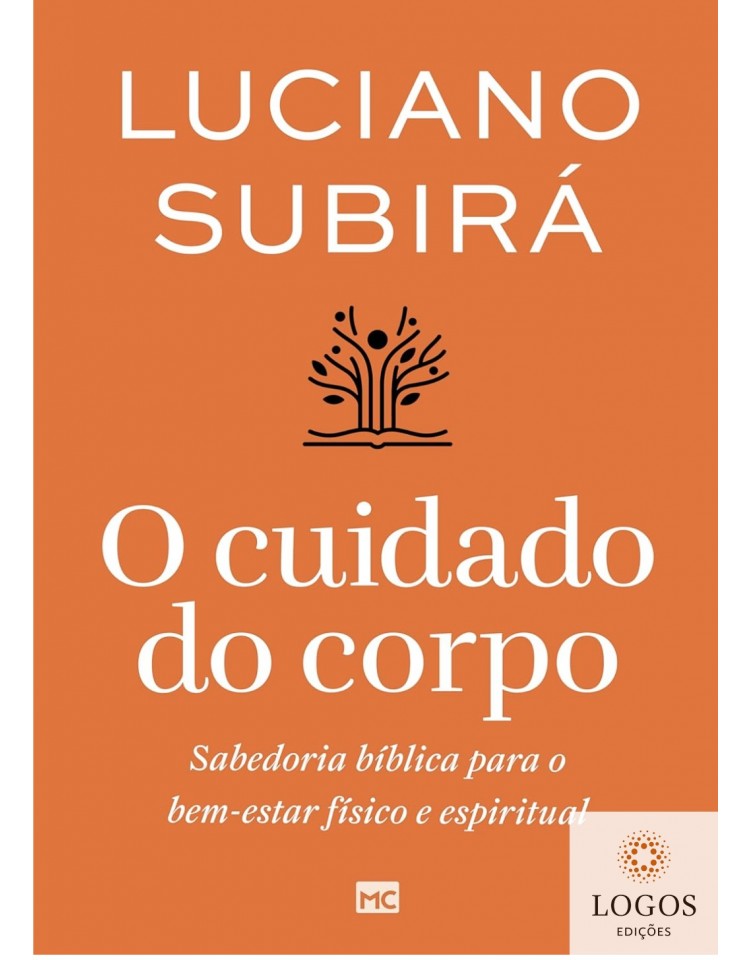 O cuidado do corpo. 9786559882908. Luciano Subirá