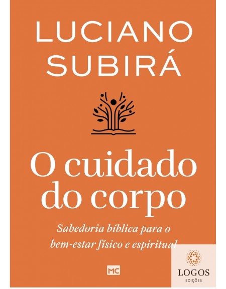O cuidado do corpo. 9786559882908. Luciano Subirá