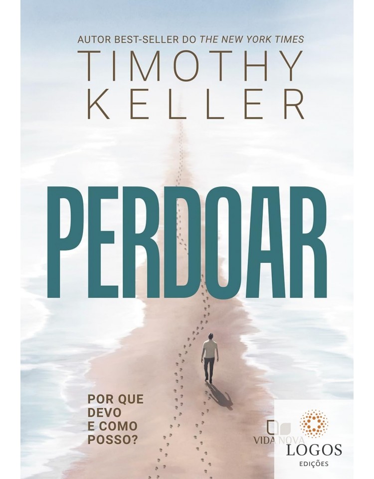 Perdoar - Por que devo e como posso? 9786559672110. Timothy Keller