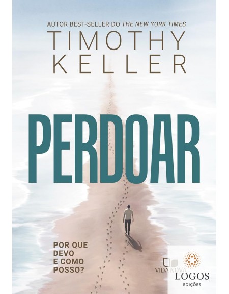 Perdoar - Por que devo e como posso? 9786559672110. Timothy Keller