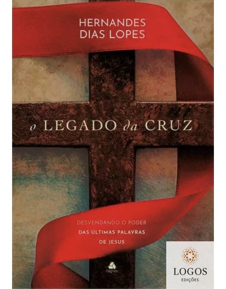 O legado da cruz. 9788577424993. Hernandes Dias Lopes
