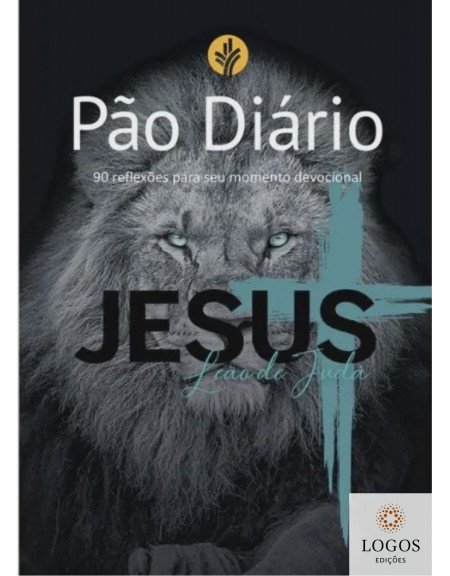 Pão Diário - 90 reflexões para seu momento devocional - Leão de Judá. 9786553505148