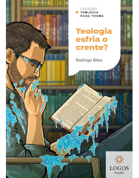 Teologia esfria o crente. 9786556896250. Rodrigo Bibo