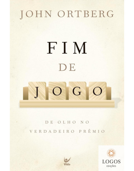 Fim de jogo - de olho no verdadeiro prémio. 9788538301110. John Ortberg