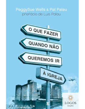 O que fazer quando não queremos ir à Igreja. 9788538300250. Peggy Sue Wells