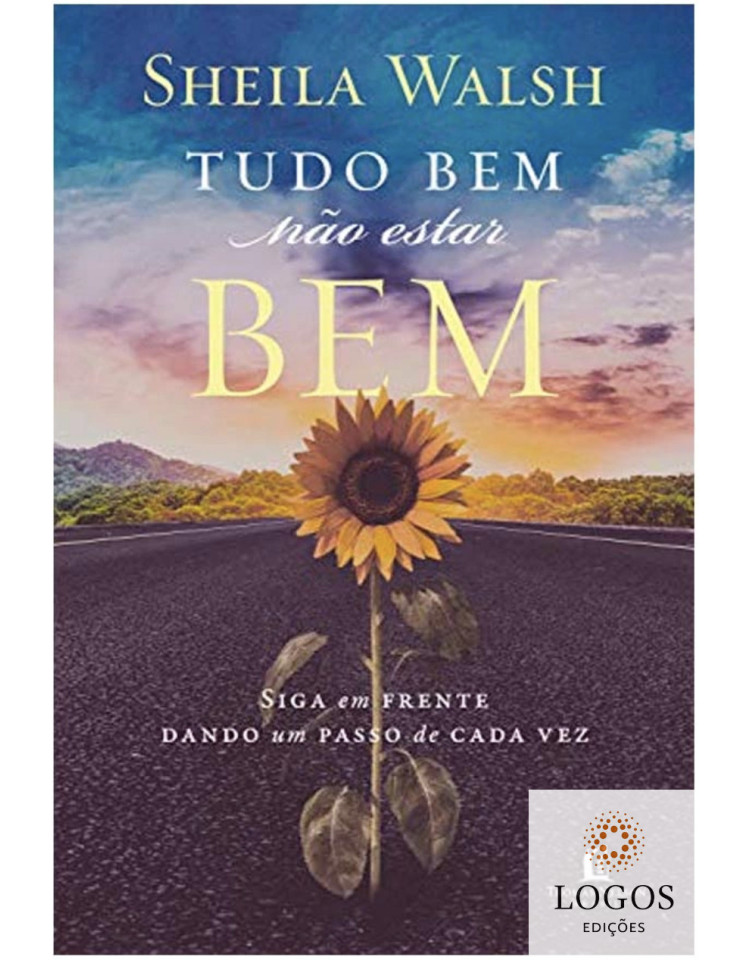 Tudo bem não estar bem - siga em frente dando um passo de cada vez - edição de bolso. 9788571670617. Sheila Walsh