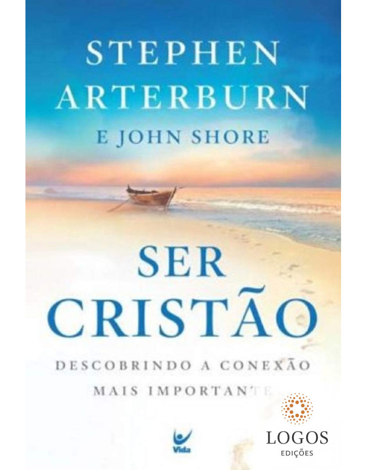 Ser cristão - descobrindo a conexão mais importante. 9788538301851. John Shore. Stephen Arterburn
