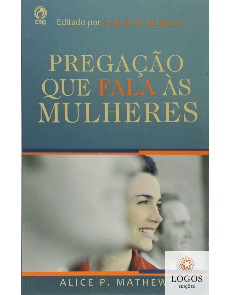Pregação que fala às mulheres. 9781680432398. Alice P. Mathews