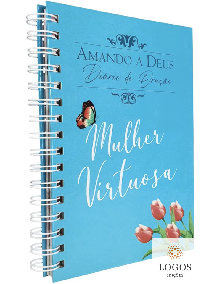 Diário de Oração Amando a Deus - Mulher virtuosa. 9786584737211
