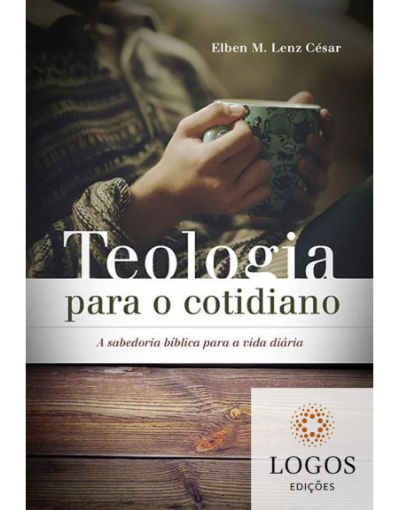 Teologia para o cotiadino. 9788577791033. Elben M. Lenz César