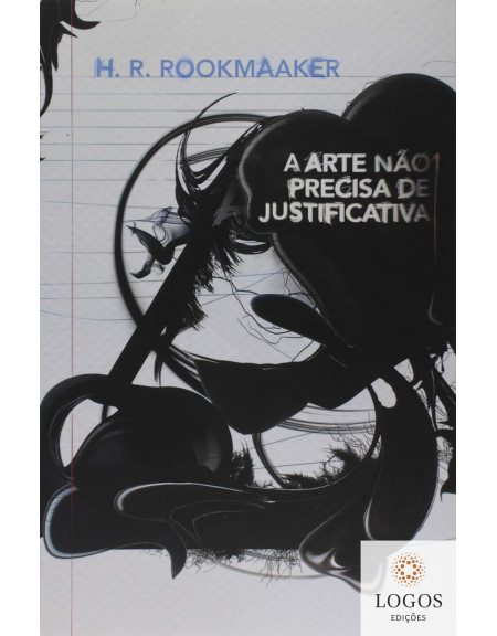 A arte não precisa de justificativa. 9788577790425. Hans Rookmaaker