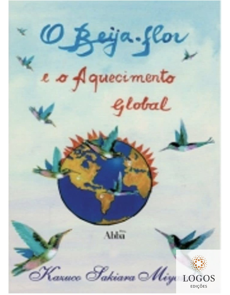 O beija-flor e o aquecimento global. 9788578570002. Kazuco Sakiara Miyasaka