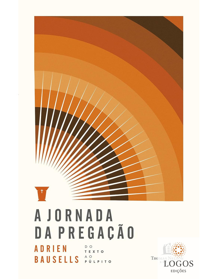 A jornada da pregação. - do texto ao púlpito. 9786556893433. Adrien Bausells