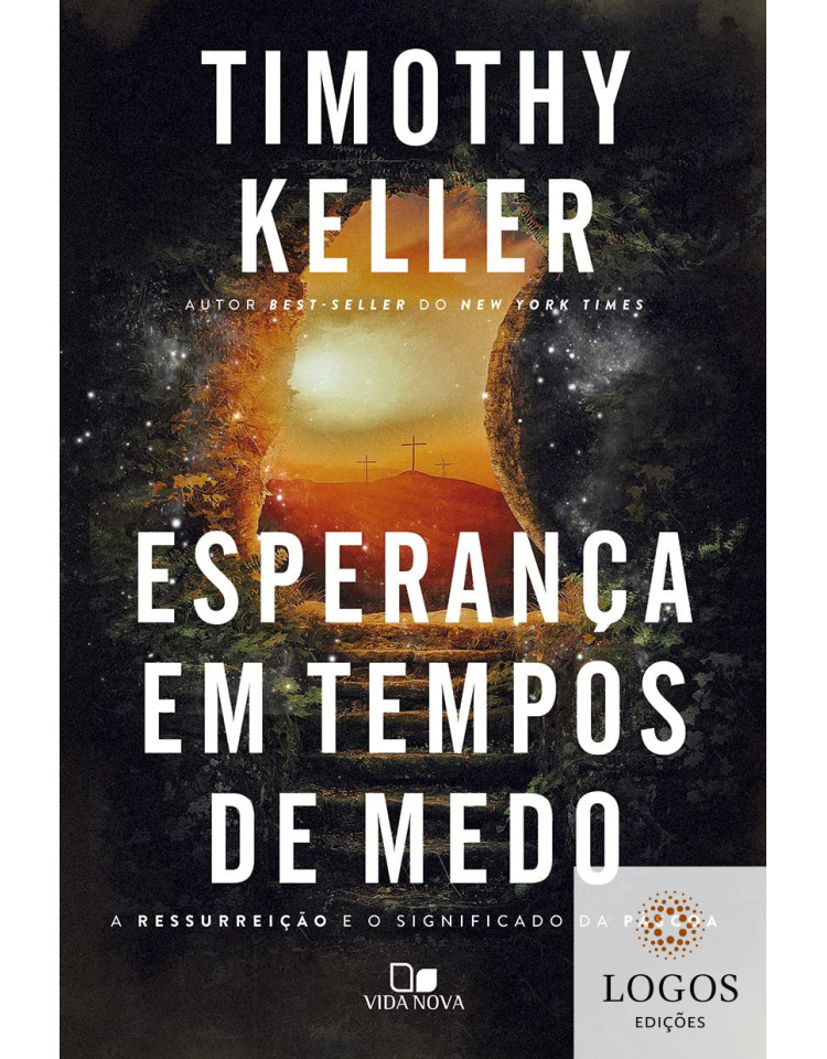 Esperança em tempos de medo - a ressurreição e o significado da Páscoa. 9786559670635. Timothy Keller