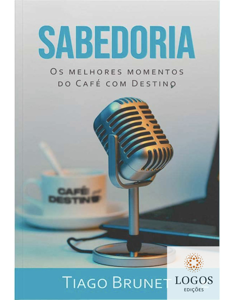 Sabedoria - os melhores momentos do Café com destino. 9786555843095. Tiago Brunet
