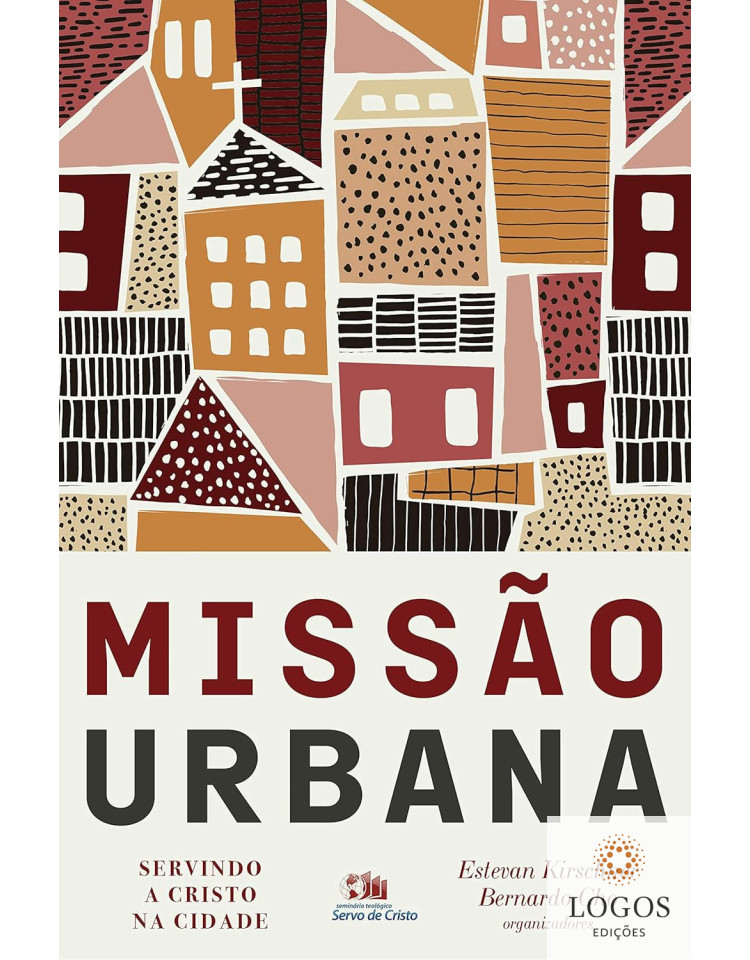 Missão urbana - servindo a Cristo na cidade. 9786586027440. Estevan Kirschner
