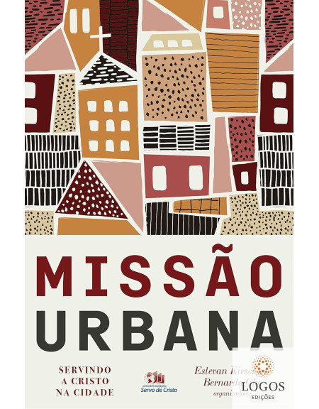 Missão urbana - servindo a Cristo na cidade. 9786586027440. Estevan Kirschner