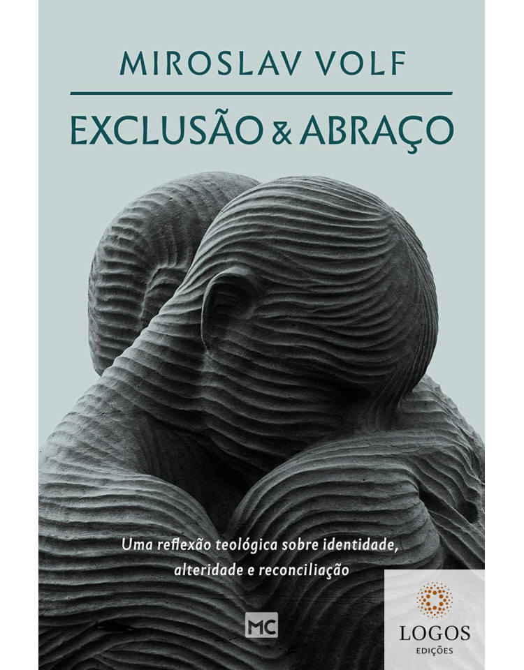 Exclusão e abraço. 9786586027747. Miroslav Volf Exclusão e abraço. 9786586027747. Miroslav Volf