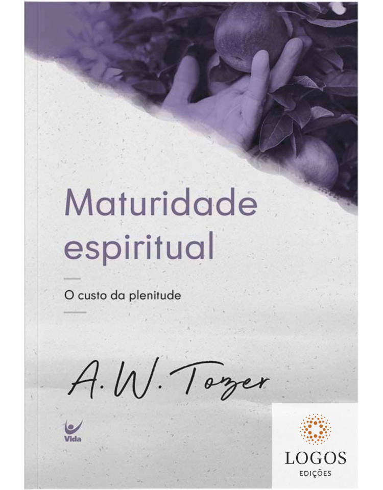 Maturidade espiritual - o custo da plenitude. 9786555843132. A.W. Tozer Maturidade espiritual - o custo da plenitude. 9786555843132. A.W. Tozer