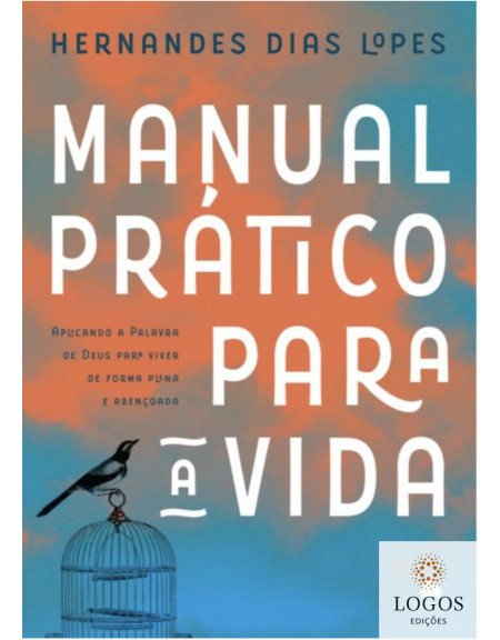 Manual prático para a vida. 9788577423668. Hernandes Dias Lopes