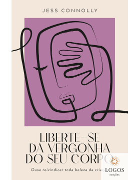 Liberte-se da vergonha do seu corpo. 9786556897448. Jess Connolly