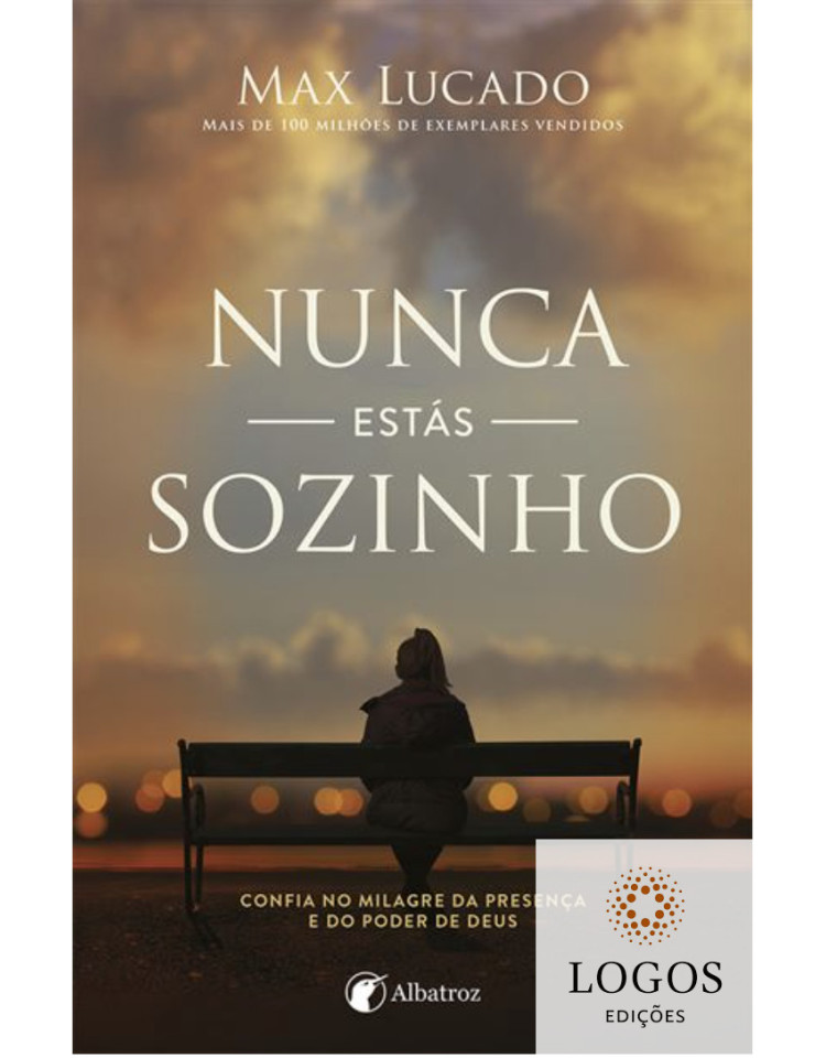 Nunca estás sozinho - confia no milagre da presença e do poder de Deus. 9788578601386. Max Lucado