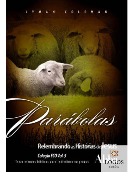 Parábolas - relembrando as histórias de Jesus. 9788585931360. Lyman Coleman