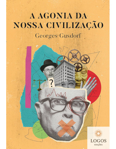 A agonia da nossa civilização. 9786556895055. Georges Gusdorf