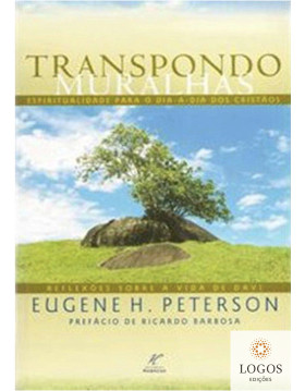 Transpondo muralhas - espiritualidade para o dia-a-dia dos cristãos. 9788589829021. Eugene Peterson