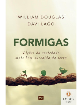 Formigas - lições da sociedade mais bem-sucedida da terra. 9788543301303. Davi Lago. William Douglas
