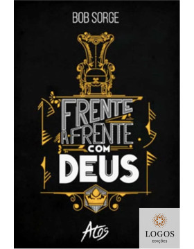 Frente a frente com Deus. 9788576071730. Bob Sorge