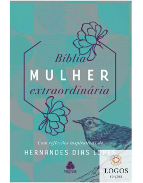 Bíblia mulher extraordinária. 9788577424047. Hernandes Dias Lopes