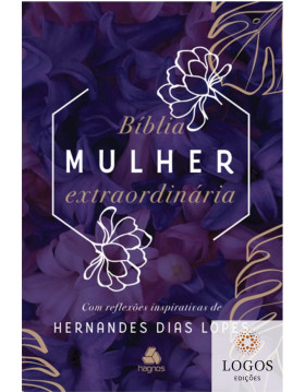 Bíblia mulher extraordinária. 9788577424061. Hernandes Dias Lopes
