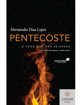 Pentecoste - o fogo que não se apaga. 9788524305429. Hernandes Dias Lopes
