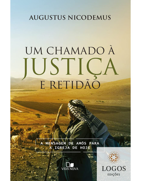 Um chamado à justiça e retidão. 9786559670246. Augustus Nicodemus