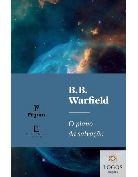 O plano da salvação. 9786556894829. B.B. Warfield